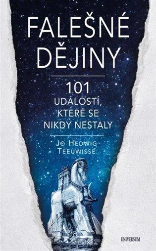 Cover of Falešné dějiny: 101 věcí, které se nikdy nestaly